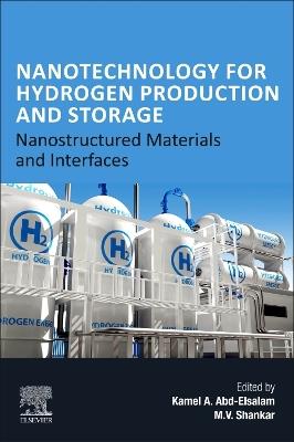 Nanotechnology for Hydrogen Production and Storage: Nanostructured Materials and Interfaces - cover