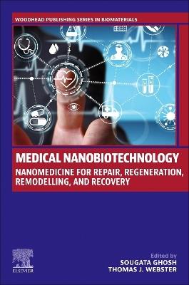 Medical Nanobiotechnology: Nanomedicine for Repair, Regeneration, Remodelling, and Recovery - cover