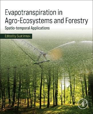 Evapotranspiration in Agro-Ecosystems and Forestry: Spatio-temporal Applications - cover
