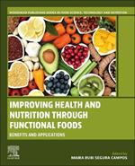 Improving Health and Nutrition through Functional Foods: Benefits and Applications