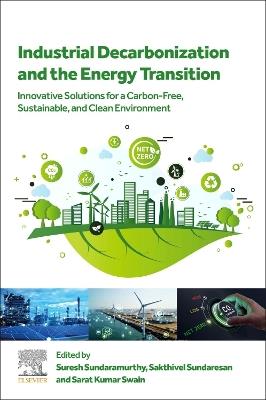 Industrial Decarbonization and the Energy Transition: Innovative Solutions for a Carbon-Free, Sustainable, and Clean Environment - cover