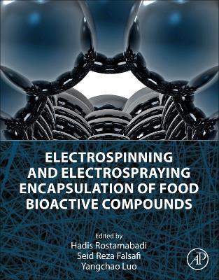 Electrospinning and Electrospraying Encapsulation of Food Bioactive Compounds - cover