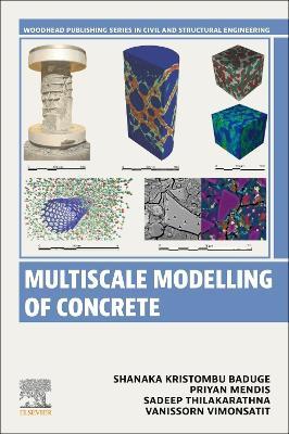 Multiscale Modeling of Concrete - Shanaka Kristombu Baduge,Priyan Mendis,Sadeep Thilakarathna - cover