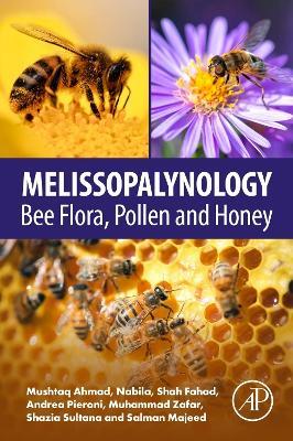 Melissopalynology: Bee Flora, Pollen and Honey - Mushtaq Ahmad,Nabila,Shah Fahad - cover