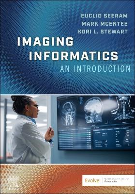 Imaging Informatics: An Introduction - Euclid Seeram,Mark McEntee,Kori L. Stewart - cover
