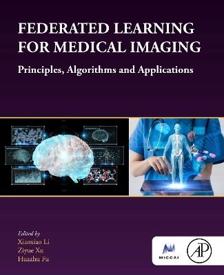 Federated Learning for Medical Imaging: Principles, Algorithms, and Applications - cover