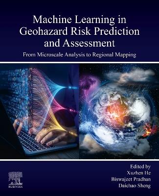 Machine Learning in Geohazard Risk Prediction and Assessment: From Microscale Analysis to Regional Mapping - cover