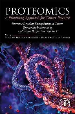 Proteomics: A Promising Approach for Cancer Research: Proteome Signaling Dysregulation in Cancer, Therapeutic Interventions, and Future Perspectives, Volume 2 - cover