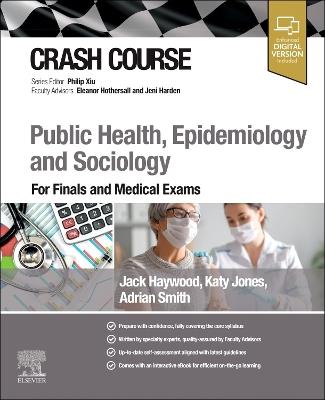 Crash Course Public Health, Epidemiology and Sociology: For Finals and Medical Exams - Jack Haywood,Katy Jones,Adrian Smith - cover