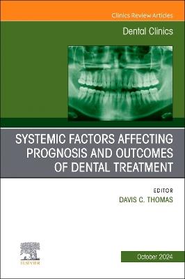 Systemic Factors Affecting Prognosis and Outcomes of Dental Treatment, An Issue of Dental Clinics of North America - cover