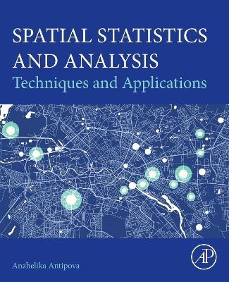 Spatial Statistics and Analysis: Techniques and Applications - Anzhelika Antipova - cover