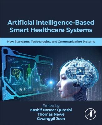 Artificial Intelligence-Based Smart Healthcare  Systems: New Standards, Technologies, and Communication Systems - cover