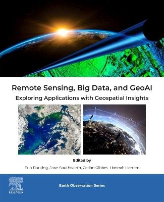Remote Sensing, Big Data, and GeoAI: Exploring Applications with Geospatial Insights - cover