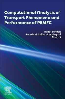 Computational Analysis of Transport Phenomena and Performance of PEMFC - Bengt Sundén,Shian Li,Fereshteh Salimi Nanadegani - cover