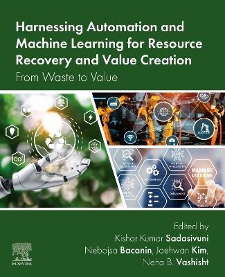 Harnessing Automation and Machine Learning for Resource Recovery and Value Creation: From Waste to Value - cover