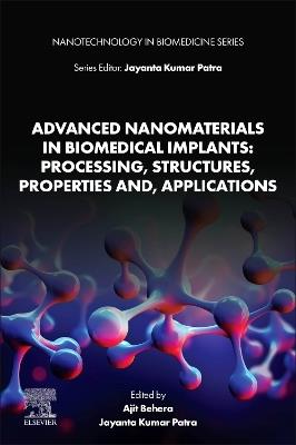 Advanced Nanomaterials in Biomedical Implants: Processing, Structures, Properties and, Applications - cover