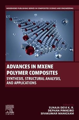 Advances in MXene Polymer Composites: Synthesis, Structural Analysis, and Applications - cover