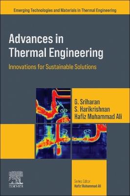 Advances in Thermal Engineering: Innovations for Sustainable Solutions - G. Sriharan,S. Harikrishnan,Hafiz Muhammad Ali - cover