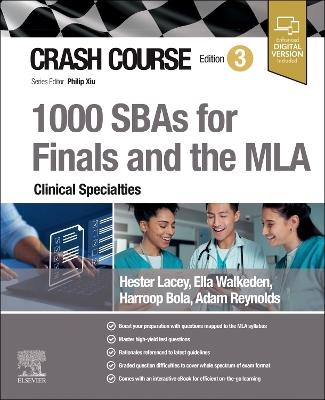 Crash Course 1000 SBAs for Finals and the MLA - Clinical Specialties - Hester Lacey,Ella Walkeden,Harroop Bola - cover