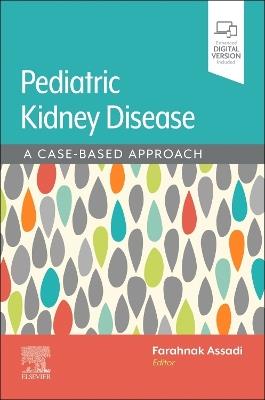 Assadi/Pediatric Kidney Disease: A Case-Based Approach - Farahnak Assadi - cover