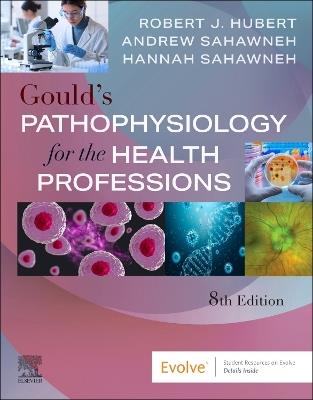 Gould's Pathophysiology for the Health Professions - Robert J. Hubert,Andrew Sahawneh,Hannah Sahawneh - cover