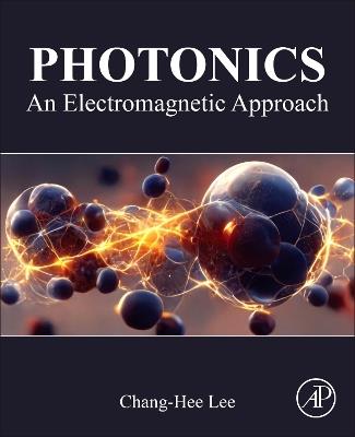 Photonics: An Electromagnetic Approach - Chang-Hee Lee - cover