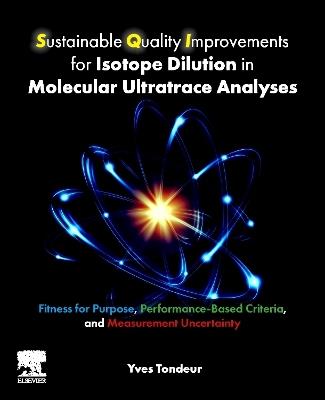 Sustainable Quality Improvements for Isotope Dilution in Molecular Ultratrace Analyses: Fitness for Purpose, Performance-Based Criteria, and Measurement Uncertainty - Yves Tondeur - cover
