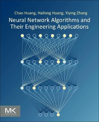 Neural Network Algorithms and Their Engineering Applications - Chao Huang,Hailong Huang,Yiying Zhang - cover