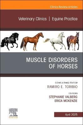 Muscle Disorders of Horses, An Issue of Veterinary Clinics of North America: Equine Practice - cover
