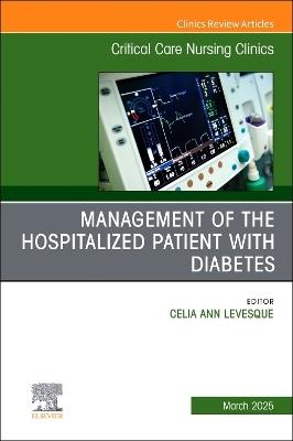 Management of the Hospitalized Patient with Diabetes, An Issue of Critical Care Nursing Clinics of North America - cover