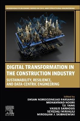 Digital Transformation in the Construction Industry: Sustainability, Resilience, and Data-Centric Engineering - cover