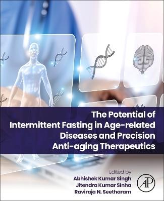 The Potential of Intermittent Fasting in Age-related Diseases and Precision Anti-aging Therapeutics - cover