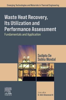 Waste Heat Recovery, Its Utilization and Performance Assessment: Fundamentals and Application - cover
