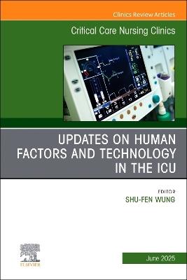Updates on Human Factors and Technology in the ICU, An Issue of Critical Care Nursing Clinics of North America - cover