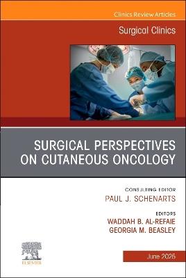 Surgical Perspectives on Cutaneous Oncology, An Issue of Surgical Clinics - cover
