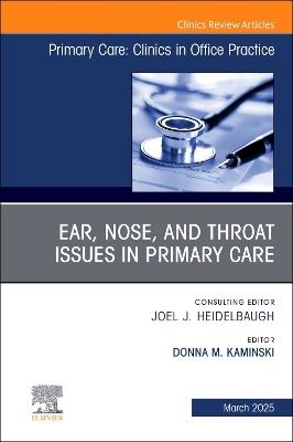 Ear, Nose, and Throat Issues in Primary Care, An Issue of Primary Care: Clinics in Office Practice - cover