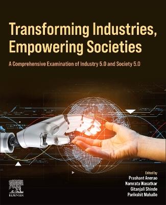 Transforming Industries, Empowering Societies: A Comprehensive Examination of Industry 5.0 and Society 5.0 - cover