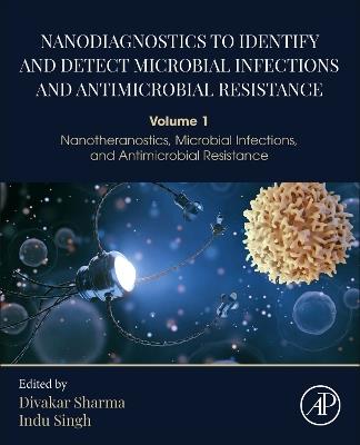 Nanodiagnostics to Identify and Detect Microbial Infections and Antimicrobial Resistance: Volume 1 Nanotheranostics, Microbial Infections, and Antimicrobial Resistance - cover