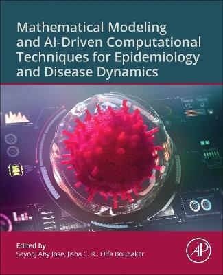 Mathematical Modeling and AI-Driven Computational Techniques for Epidemiology and Disease Dynamics - cover