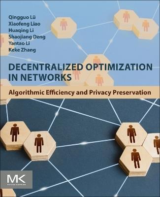 Decentralized Optimization in Networks: Algorithmic Efficiency and Privacy Preservation - Qingguo Lü,,Xiaofeng Liao,Huaqing Li - cover