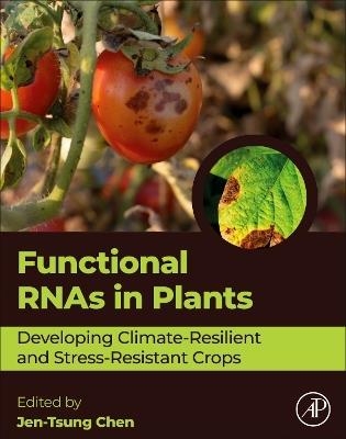Functional RNAs in Plants: Developing Climate-Resilient and Stress-Resistant Crops - cover