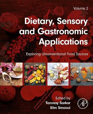 Dietary, Sensory and Gastronomic Applications: Exploring Unconventional Food Sources Volume 2 - cover