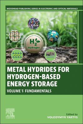 Metal Hydrides for Hydrogen-Based Energy Storage, Volume 1: Fundamentals - cover