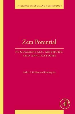 Zeta Potential: Fundamentals, Methods, and Applications - Andrei S. Dukhin,Renliang Xu - cover