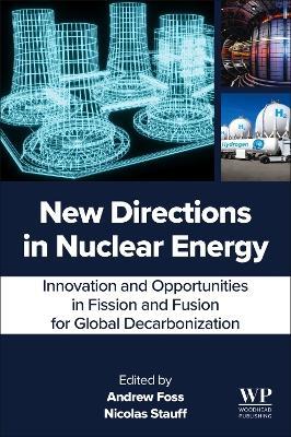 New Directions in Nuclear Energy: Innovation and Opportunities in Fission and Fusion for Global Decarbonization - cover