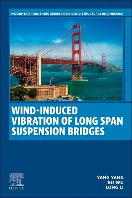 Wind-induced Vibration of Long Span Suspension Bridges - Yang Yang,Bo Wu,Long Li - cover