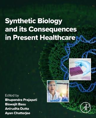 Synthetic Biology and its Consequences in Present Healthcare - cover