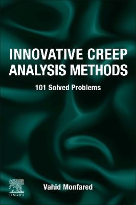 Innovative Creep Analysis Methods: 101 Solved Problems - Vahid Monfared - cover