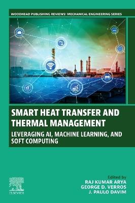 Smart Heat Transfer and Thermal Management: Leveraging AI, Machine Learning, and Soft Computing - cover
