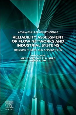 Reliability Assessment of Flow Networks and Industrial Systems: Bridging Theory and Applications - cover